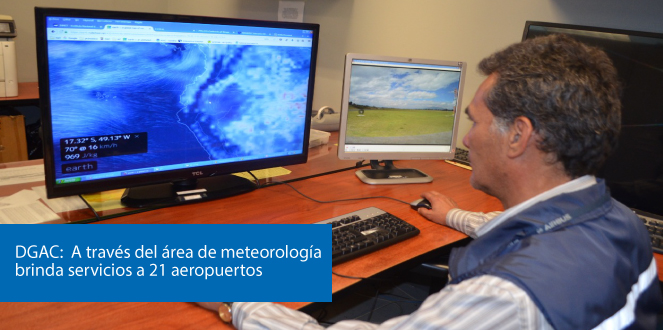 DGAC: A través del área de meteorología brinda servicios a 21 aeropuertos